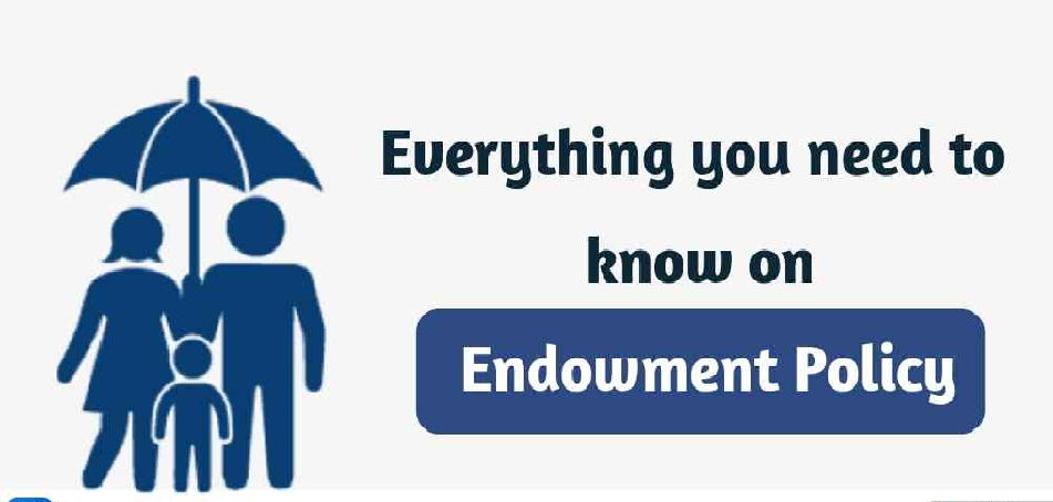 Everything You Need to Know About Endowment Policy